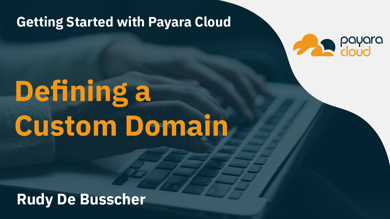 Defining a Custom Domain - Payara Cloud thumbnail