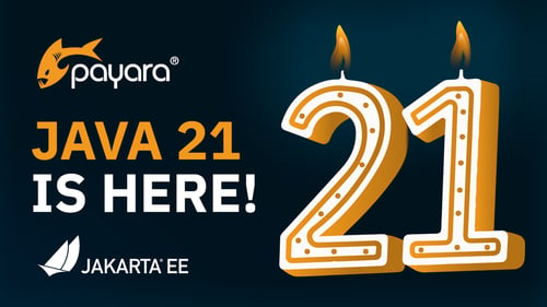 Image with Payara and Jakarta EE logo and text 'Java 21 is here' with candles 21