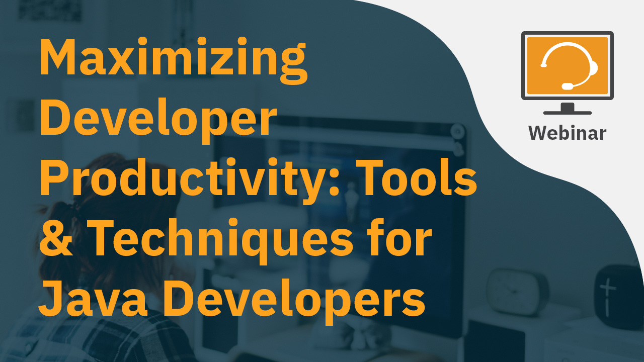 Watch webinar recording - 'Maximizing Developer Productivity: Tools and ...